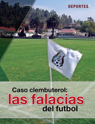 1920 / 18 DE AGOSTO DE 2013 75
DEPORTES
Caso clembuterol:
las falaciasdel futbol
Eduardo Miranda
 