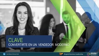 CLAVE
CONVERTIRTE EN UN VENDEDOR MODERNO
 