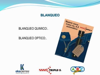 BLANQUEO QUIMICO:.

BLANQUEO OPTICO:.
 
