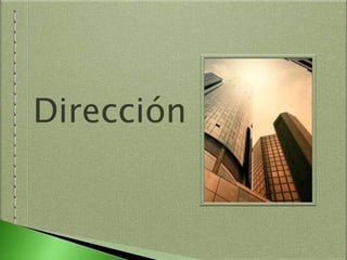 Dirección
 