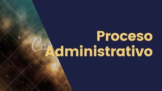 Proceso
Administrativo
 