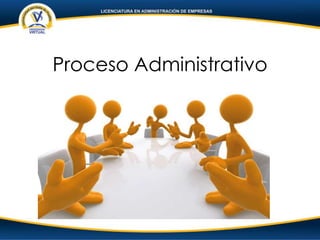 Proceso Administrativo
 