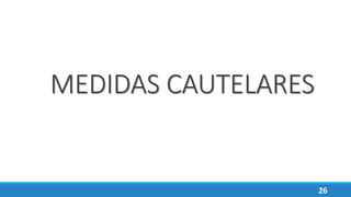 MEDIDAS CAUTELARES
26
 