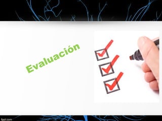 Evaluación
 