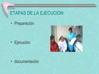ETAPAS DE LA EJECUCION
• Preparación
• Ejecución
• documentación
 