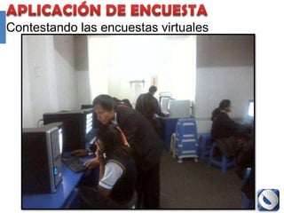 Contestando las encuestas virtuales




                Proyecto Accredit - Cole   105
 