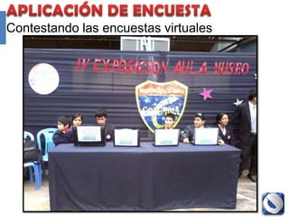 Contestando las encuestas virtuales




                Proyecto Accredit - Cole   111
 