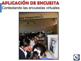 Contestando las encuestas manuales




               Proyecto Accredit - Cole   114
 