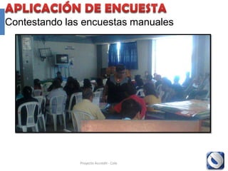 Contestando las encuestas manuales




               Proyecto Accredit - Cole   119
 