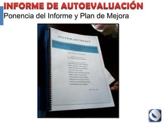 Ponencia del Informe y Plan de Mejora




               Proyecto Accredit - Cole   124
 