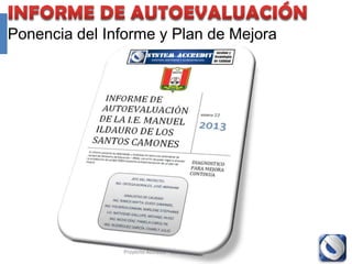 Ponencia del Informe y Plan de Mejora




               Proyecto Accredit - Cole   128
 