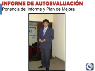 Ponencia del Informe y Plan de Mejora




               Proyecto Accredit - Cole   131
 