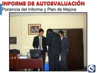 Ponencia del Informe y Plan de Mejora




               Proyecto Accredit - Cole   132
 