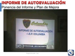 Ponencia del Informe y Plan de Mejora




               Proyecto Accredit - Cole   133
 