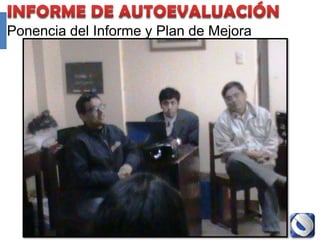 Ponencia del Informe y Plan de Mejora




               Proyecto Accredit - Cole   135
 