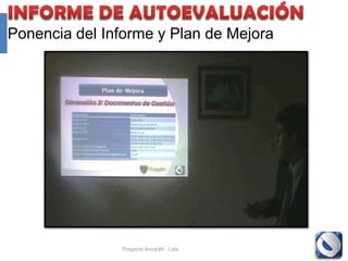 Ponencia del Informe y Plan de Mejora




               Proyecto Accredit - Cole   137
 