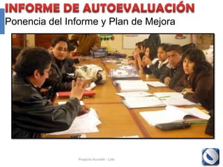 Ponencia del Informe y Plan de Mejora




               Proyecto Accredit - Cole   139
 