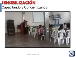 Capacitando y Concientizando




               Proyecto Accredit - Cole   54
 