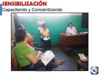 Capacitando y Concientizando




               Proyecto Accredit - Cole   73
 