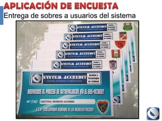 Entrega de sobres a usuarios del sistema




                Proyecto Accredit - Cole   82
 