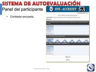 Panel del participante
  • Reporte de encuesta para participante




                       Proyecto Accredit - Cole   92
 