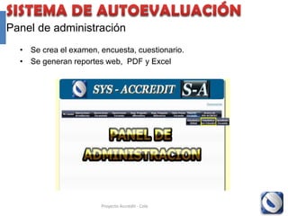 Panel de administración
  • Estadísticas por estándar




                       Proyecto Accredit - Cole   96
 