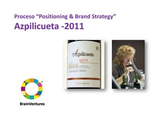 Proceso “Positioning & Brand Strategy”
Azpilicueta -2011
 