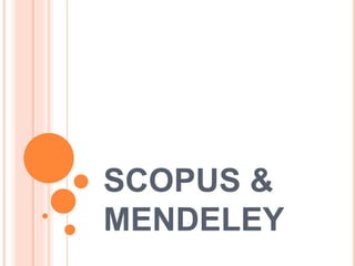 SCOPUS &
MENDELEY
 