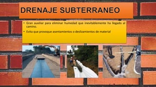 • Gran auxiliar para eliminar humedad que inevitablemente ha llegado al
camino.
• Evita que provoque asentamientos o deslizamientos de material.
Luis Fernando Egas Infante
 