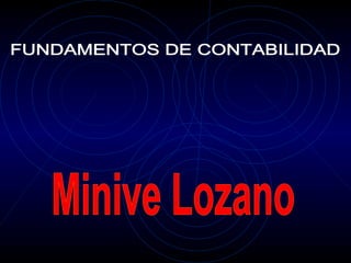 FUNDAMENTOS DE CONTABILIDAD Minive Lozano 