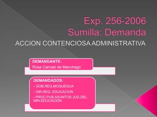 Exp. 256-2006 Sumilla: Demanda ACCION CONTENCIOSA ADMINISTRATIVA 