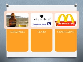 AGRADABLE CLARO SIGNIFICATIVO
 