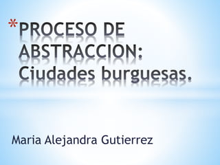 Maria Alejandra Gutierrez
*
 