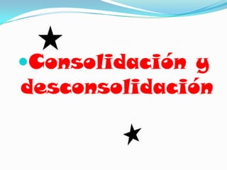 Consolidación y desconsolidación