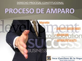 PROCESO DE AMPARO
DERECHO PROCESAL CONSTITUCIONAL
 