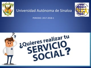 Universidad Autónoma de Sinaloa
PERIODO: 2017-2018-1
 