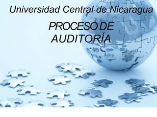 Universidad Central de Nicaragua
PROCESODE
AUDITORÍA
 