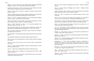 276 277
Mamami, F. H. (2010). Vivir Bien / Buen Vivir, Filosofía, Políticas, Estrategias y Experiencias
Regionales 1ra Edición. La Paz - Bolivia: Instituto Internacional de Integración.
Manifiesto de la Educación Física FIEP. (30 de Enero de 2014). Obtenido de http://web.
bizkaia.net/Kultura/kirolak/pdf/ca_manifiestoFIEP.pdf?idioma=EU
Maturana, Humberto (2001). Emociones y Lenguaje en Educación y Política. Decima
edición. ed. Dolmen.
Maturana, Humberto (28 de Febrero de 2009). Slideshare. Recuperado el 27 de Julio de 2015,
de http://es.slideshare.net/AllendeEscanilla/quequeremos-humberto-maturana
Medina, R. D. (2007). La Pedagogía Tecnocrática a la Luz del Pensamiento Pedagógico
Universal. Caracas - Venezuela: Fondo Editorial IPASME.
Ministerio de Educación y Deportes (2006). Liceo Bolivariano. Adolescencia y Juventus
para el desarrollo endógeno y soberano. Orientaciones generales.
Moore, D. (1999). Incertidumbre. En Steen L. Ed. La Enseñanza agradable de las
matemáticas. México: Limusa (pp. 103 - 148).
Mora, David (2005). Didáctica Crítica y Educación Crítica de las Matemáticas. En MoraD. Coor.
Didáctica Crítica de las Matemáticas y Etnomatemática (pp. 17- 164). La Paz: Campo Iris.
Mora, David (2002). Didáctica de las Matemáticas. Caracas: Ediciones de la Biblioteca -
Universidad Central de Venezuela.
Morín, Edgar (2001). Los Siete Saberes Necesarios para la Educación del Futuro. Colombia:
Nomos.
Morín, Edgar (2005). Introducción al Pensamiento Completo. Barcelona: Gedisa C.A.
Mosonyi, Esteban (1982). Identidad Nacional y Culturas Populares, Editorial la enseñanza
viva. Caracas.
Noguera, C. (2004). Ya no eres una niña. Ya no eres un niño. Caracas: Consejo Nacional
de la Cultura.
Ochoa, R. F. (1999). Evaluación Pedagógica y Cognición. Santafé de Bogotá - Colombia:
McGraw-HillInteramericana,S.A.
Ochoa, R. F. (1995). Hacia una Pedagogía del conocimiento. Colombia: Normas S.A.
Olerón, P. (1999). El Niño y la adquisición del Lenguaje 3era Edición. Madrid - Mejía
Lequerica: Morata, S.A.
Organización Mundial para la Salud. (2008). Encuesta nacional de consumo de alimentos
de 2000-2008. Ediciones OMS.P.56-60.
otros, B. B. (1997). Ensayos de Pedagogía Crítica. Caracas - Venezuela: Laboratorio
Educativo.
Otros, B. B. (1997). Ensayos de Pedagogía Crítica. Caracas - Venezuela: Editorial
Laboratorio Educativo.
Periódico Colombiano. (1996). El Saber de la Pasión- Recopilaciones Columna Educativa
Maestro Gestores de Nuevos Tiempos. Periódico Colombiano .
Piaget, Jean. (1980). La Enseñanza de las matemáticas Modernas. Madrid: Alianza
Universidad.
Porta, M. A. (1991). Tiempo, espacio e identidad social. Alteridades, Vol.1. Recuperado el
16 de Julio de 2015, de http://www.uam-antropologia.net/pdfs/ceida/5tiempo.pdf
Prieto Figueroa, L. B. (2005). El humanismo democrático y la educación. Caracas: Primera
edición: Editorial Las Novedades, 1959. IESALC-UNESCO/Fondo Editorial IPASME.
Ramírez, E. (2014). Aventura del Movimiento: Los senderos de la educación física. Los
Teques: Atajos Gráficos SM/Fundación BetCRIS.
s/f, U. (s.f.). Tres conceptos y una meta. Recuperado el 16 de Julio de 2015, de http://
www.unesco.org/new/es/education/themes/leading-the-international-agenda/education-for-
sustainable-development/three-terms
Sacristán, J. G. (2001). Educar y Convivir en la Cultura Global Las Exigencias de la
Ciudadanía. Madrid- Mejía Lequeríca: Morata, S.L.
Sacristán, J. G. (2000). La transcripción a la Educación Secundaria 4ta Edición. Madrid -
Mejia Lequeríca: Morata, S.L.
Sadousky, P. (s.f.). Enseñar Matemáticas Hoy Miradas, Sentidos y Desafíos. Buenos Aires,
Argentina: 1era ed (Formación Doc./Mat.Mat:1).
Scharagrodsky, P. A. (2013). Discursos pedagógicos, procesos de escolarización y
educación de los cuerpos. En: Varea, Valeria y Galak, Eduardo (eds.) (2013). Cuerpo y
educación física: perspectivas latinoamericanas para pensar la educación de los cuerpos.
Buenos Aires: Biblos.
Skovsmose, O. (1999). Hacia una Filosofía de la Educación Matemática Crítica. (2da Ed.).
(P. Valero, Trad.). . Bogotá: U ocente.na Empresa.
Steen, L. (1999). Hacia una Filosofía de la Educación Matemática Crítica. (2da Ed.). (P.
Valero, Trad.). . México: Limusa.
Stenhouse, L. (1998). Investigación y Desarrollo al Currículum 4ta Edición . Madrid, Mejía
Lequeríca: Morata, S.L.
 