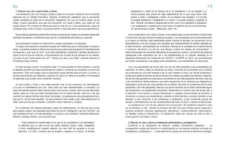 46 47
1. Educar con, por y para todas y todos
Una educación que nos incluya a todas y todos es el primer consenso de la Consulta
Nacional por la Calidad Educativa. Nuestra Constitución establece que la educación
media completa es parte de la educación obligatoria, así que es nuestro deber (el de
todas y todos) garantizar que sea una educación con todas y todos, que nadie se nos
quede afuera. Es inmensa la diferencia para la vida de un o una adolescente y para la
sociedad toda, entre un joven o una joven dentro o fuera del liceo o de la escuela técnica.
No se trata de garantizar solamente el acceso a la educación media, es necesario desarrollar
prácticas educativas y condiciones para que el o la estudiante permanezca y aprenda.
Una educación inclusiva no discrimina a ningún estudiante ni lo etiqueta.
A ninguno de nosotros o nosotras le puede ser indiferente que un estudiante no asista a
clase. La práctica solidaria y afectuosa requiere que cada ausencia genere inmediatamente
la pregunta y ¿por qué no vino?, que entre estudiantes, docentes y familias ayudemos a
poner al día al que se enfermó, a reconectarse con el liceo al que decayó en su interés,
a buscar al que “anda perdío por ahí”, “Vamos por ellos y por ellas”, expresó siempre el
Presidente Hugo Chávez.
El liceo excluye cuando “no enseña nada” o lo que enseña no tiene sentido o cuando
la dejadez permite que haya estudiantes sin clases o corriendo por el pasillo a la hora del
laboratorio. Esto nos obliga a que la educación tenga sentido para el joven y la joven, a
buscar activamente sus intereses y explorar en ellos y en ellas la curiosidad, la necesidad
de aprender que portan como condición humana.
Es para todas y todos y eso exige atender más al que amenaza con descolgarse,
a la que no entendemos por qué está cada vez más desinteresada. La escuela o el
liceo excluyente parecen estar hechos para unos pocos o pocas, para los que aprenden
rápido, para los y las que están familiarizados con la cultura escolar, para los y las que
cuentan con apoyo familiar para hacer las tareas. La paradoja es que precisamente los y
las que no “sirven para estudiar”, los que prefieren otras cosas y son más atraídos por la
calle, esos son los que reclaman y ameritan mayor atención y cuidado.
En la tradición del sistema educativo están las calificaciones, no solo las que sirven
para raspar o pasar, sino aquellas que hacen de uno el “inteligente” o de otro “el bruto”, las
que inventan al buen y al mal estudiante, a la seria y a la rochelera. Humberto Maturana,
filósofo y biólogo chileno, nos recuerda que:
“Todo sistema es conservador en lo que le es constitutivo o se desintegra.
Si decimos que un niño es de una cierta manera: bueno, malo, inteligente
o tonto, estabilizamos nuestra relación con ese niño de acuerdo a lo que
decimos, y el niño, a menos que se acepte y respete a sí mismo, no tendrá
escapatoria y caerá en la trampa de la no aceptación y el no respeto a sí
mismo porque sólo podrá ser algo dependiente de lo que surja como niño
bueno, o malo, o inteligente, o tonto, en su relación con nosotros. Y si el niño
no puede aceptarse y respetarse a sí mismo, no puede aceptar y respetar al
otro. Temerá, envidiará o despreciará al otro, pero no lo aceptará ni respetará;
y sin aceptación y respeto por el otro como un legítimo otro en la convivencia,
no hay fenómeno social”. (Maturana, 2001:19)
A los condenados a ser malos o torpes, a los maleducados (como los llamó Arnaldo Esté)
no les tocará más que sobrevivir hasta que puedan. Los remoquetes que inconscientemente
(y a veces sin decirlos, solo haciéndolos sentir) impone la escuela, se encuentran con la
descalificación a la que empuja una sociedad que históricamente ha estado signada por
la discriminación, acompañada por la prédica implícita de la sociedad de la sobrevivencia
o consumo, del tener y no del ser, que dibujan a diario los medios de comunicación. Y
estos remoquetes se convierten fácilmente en empujones y puños. Los hechos de violencia
intraescolar más reportados por las y los adolescentes en un estudio realizado en la
República Bolivariana de Venezuela por UNICEF y el MPPE en 2010, son precisamente
las burlas, exclusiones y las peleas entre estudiantes y con estudiantes de otros liceos.
Las y los estudiantes de primer año son de los más sensibles a las posibilidades de
exclusión. En ellos y ellas se combinan los retos y traumas de la pubertad con el cambio
de la escuela de una sola maestra o de un solo maestro al liceo con varios profesores y
profesoras (hasta el cambio de denominación de maestro a profesor les afecta) y materias,
de ser los más grandes de la escuela a convertirse en los más pequeños del liceo. Esto los
y las convierte en fáciles blancos y por tanto requerimos de un esfuerzo por integrarlos e
integrarlas y para que los y las grandes se conviertan más bien en protectores de los más
pequeños y las más pequeñas, este es uno de los sentidos de la recién estrenada figura
del preparador y la preparadora estudiantil. Reservamos el primer mes del primer año a
la atención a los nuevos y nuevas estudiantes, a repasar conocimientos de primaria, a
conversar y conocer sus expectativas, levantar la ficha familiar y conocer también a sus
familias, a que conozcan a sus profesores y profesoras, a que conformen grupos de
estudio, a familiarizarse con las características del liceo, es decir, a darles la bienvenida.
La repitencia es uno de los caminos de la exclusión. No podemos esperar a que
los promedios no den. Desde el principio del año hay que brindar apoyo especial a
quienes pudieran reprobar asignaturas, atenderlos, comprometerlos, estimularlos.
La Batalla contra la Repitencia y la Deserción debe ser asunto de todo el año y
preocupación de todas y todos.
2. Educar en, por y para la ciudadanía participativa y protagónica
Conforme a su Exposición de Motivos, nuestra Constitución establece “… la
consagración amplia del derecho a la participación en los asuntos públicos de todos los
ciudadanos y ciudadanas, (…). Este derecho no queda circunscrito al derecho al sufragio,
 