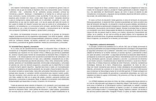 80 81
Una relación individualista, egoísta y centrada en la competencia genera crisis en
el sistema vial ya que se rompe el equilibrio entre sus componentes (seres humanos
–vehículos - vías - ambientes). No es suficiente, aunque necesario, conocer las
normativas y adquirir destrezas y habilidades en el manejo de un vehículo para ser
buen conductor o buena conductora y evitar accidentes. Si las vías se convierten en
espacios para competir con otros u otras, para “llegar primero”, atropellar derechos
y para la vertigomanía (placer desmedido por la velocidad), se genera el caos tan
característico en las vías de nuestro país y en las de países del resto del mundo en
los cuales el modelo de relación humana que priva se centra en el individualismo, el
egoísmo y la competencia. La convivencia como principio, permite formar de manera
significativa en, por y para la prevención, el respeto y reconocimiento de la vida bajo
una concepción humanista, de respeto y ayuda mutua y ecológica.
Así mismo, es fundamental involucrar a la comunidad en el proceso de formación
integral conjuntamente con los organismos relacionados. Una visión de gestión pública
compartida bajo los principios de corresponsabilidad, coherencia, cohesión y concurrencia
entre los bomberos, fiscales de tránsito, protección civil, policías, médicos, médicas,
promotores y promotoras de gestión ambiental, medios de comunicación y comunidad.
10. Actividad física, deporte y recreación
En el marco de las transformaciones sociales, la educación física, el deporte y la
recreación en la República Bolivariana de Venezuela se ha caracterizado por matices
occidentales que requieren de una revisión crítica y reflexiva que permita la posibilidad
de construir nuestra propia manera de conceptualizar la educación física, el deporte y la
recreación, y de manera general como se percibe la actividad física del venezolano y de
la venezolana desde el ámbito de vivir bien, sano y saludable, considerando por un lado,
la formación del profesorado que atiende esta área a niños, niñas, adolescentes, adultos,
adultas, personas con necesidades especiales, tercera edad, embarazadas y comunidad
en general, así como los diversos programas y proyectos que se desarrollan en el país
a través de barrio adentro deportivo, deportes para todos y todas y la municipalización
deportiva, el subsistema de deporte estudiantil, las escuelas y liceos de talento deportivo,
los planes recreativos vacacionales, todos ellos articulados interinstitucionalmente y en
sinergia para impulsar un verdadero cambio sociocultural que requiere nuestro pueblo.
Hay que considerar como premisa que los ciudadanos y las ciudadanas pueden tener
una mejor calidad de vida con el apoyo del estado, creando y aplicando políticas que
favorezcan y promuevan la educación física, el deporte y la recreación como elementos
fundamentales que desarrollan el cuerpo, el espíritu y la convivencia.
Todas las personas tienen derecho al deporte y a la recreación como actividades que
benefician la calidad de vida individual y colectiva (Art. 111 de la CRBV, 1999). El Estado
asumirá la educación física como política de educación y salud pública, garantizando
los recursos para su promoción, ya que la misma cumple un papel fundamental en la
formación integral de la niñez y adolescencia, su enseñanza es obligatoria en todos los
niveles de la educación pública y privada El Estado garantizará la atención integral de
los y las deportistas sin discriminación alguna, así como el apoyo al deporte de alta
competencia y la evaluación y regulación de las entidades deportivas del sector público y
del privado, de conformidad con la ley.
El nuevo currículo de educación media garantiza un área de formación de educación
física para garantizar un desarrollo físico durante la escolaridad, así mismo se define otra
área de formación del deporte y la recreación a través de grupos estables, permitiendo a
los y las estudiantes la participación protagónica en deportes y en actividades recreativas
fomentando y favoreciendo una formación integral. Abordar la actividad física, el deporte
y la recreación como tema indispensable de estudio es importante en el marco de crear
cultura de vida, de aprecio hacia sí mismo y a sí misma, conciencia y conocimiento del
cuerpo, de lo colectivo, de por qué es política de salud pública, de la importancia del
hábito de la actividad física, de generar sensibilización hacia la promoción de la actividad
física, el deporte y la recreación en la familia y la comunidad.
11. Seguridad y soberanía alimentaria
El precepto constitucional establece en su artículo 305, que el Estado promoverá la
agriculturasustentablecomobaseestratégicadeldesarrolloruralintegral,afindegarantizar
la seguridad alimentaria de la población; entendida como la disponibilidad suficiente y
estable de alimentos en el ámbito nacional y el acceso oportuno y permanente a éstos
por parte del público consumidor. La seguridad alimentaria se alcanzará desarrollando y
privilegiando la producción agropecuaria interna, entendiéndose como tal la proveniente
de las actividades agrícola, pecuaria, pesquera y acuícola. La producción de alimentos
es de interés nacional y fundamental para el desarrollo económico y social de la Nación.
A tales fines, el Estado dictará las medidas de orden financiero, comercial, transferencia
tecnológica, tenencia de la tierra, infraestructura, capacitación de mano de obra y
otras que fueran necesarias para alcanzar niveles estratégicos de autoabastecimiento.
Además, promoverá las acciones en el marco de la economía nacional e internacional
para compensar las desventajas propias de la actividad agrícola. El Estado protegerá los
asentamientos y comunidades de pescadores o pescadoras artesanales, así como sus
caladeros de pesca en aguas continentales y los próximos a la línea de costa definidos
en la ley. Así mismo,
La LOPNNA establece que todos los niños, las niñas y adolescentes tienen derecho a
un nivel de vida adecuado que asegure su desarrollo integral. Este derecho comprende,
entre otros, el disfrute de: a) Alimentación nutritiva y balanceada, en calidad y cantidad
que satisfaga las normas de la dietética, la higiene y la salud. b) Vestido apropiado al
clima y que proteja la salud. c) Vivienda digna, segura, higiénica y salubre, con acceso a
los servicios públicos esenciales. Parágrafo Primero. El padre, la madre, representantes
 