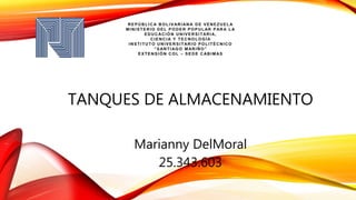 TANQUES DE ALMACENAMIENTO
Marianny DelMoral
25.343.603
 