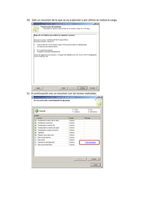 10. Sale un resumen de lo que se va a ejecutar y por última se realiza la carga.




11. A continuación ves un resumen con las tareas realizadas.
 