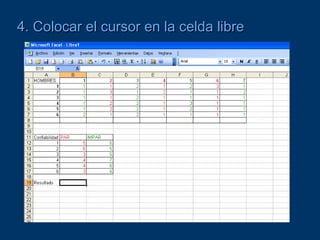 4. Colocar el cursor en la celda libre
 