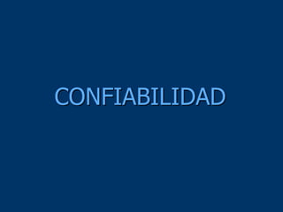 CONFIABILIDAD
 