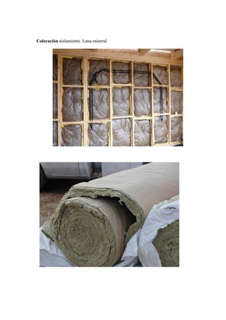 Colocación aislamiento. Lana mineral.
 