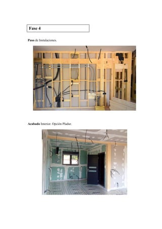 Paso de Instalaciones.
Acabado Interior. Opción Pladur.
Fase 4
 