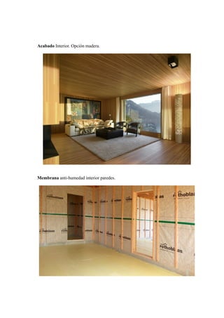 Acabado Interior. Opción madera.
Membrana anti-humedad interior paredes.
 