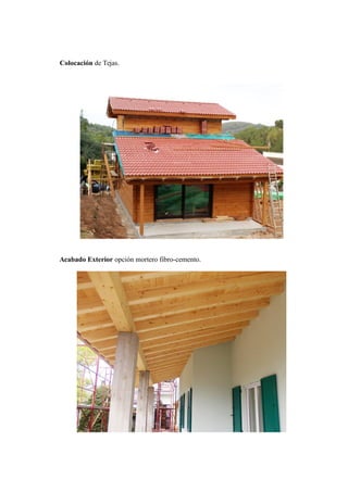 Colocación de Tejas.
Acabado Exterior opción mortero fibro-cemento.
 