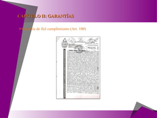 Garantía de fiel cumplimiento (Art. 100) CAPÍTULO II: GARANTÍAS 