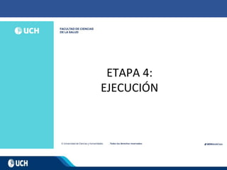 ETAPA 4:
EJECUCIÓN
 